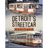 Detroit's Streetcar Heritage