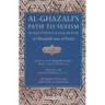 Al-Ghazali's Path to Sufism: His Deliverance from Error (Al-Munqidh Min Al-Dalal) and Five Key Texts