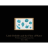 Little Dribble and the Flow of Water