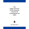 The Origin And Scope Of The American Doctrine Of Constitutional Law (1893)
