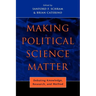 Making Political Science Matter: Debating Knowledge, Research, and Method