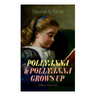 Pollyanna & Pollyanna Grows Up (Children's Classics Series): Inspiring Journey of a Cheerful Little Orphan Girl and Her Widely Celebrated Glad Game"