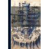 Lectures On the Tactics of Cavalry: And Elements of Manoeuvre for a Cavalry Regiment ( by Count Von Bismark, Tr. With Notes by N.L. Beamish)