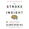 My Stroke of Insight: A Brain Scientist's Personal Journey