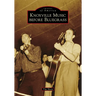 Knoxville Music Before Bluegrass