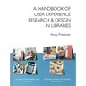 A Handbook of User Experience Research & Design in Libraries