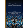 Philosophy, History and Political Thought in Islam: Essays in Memory of Massimo Campanini