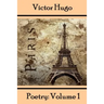 Victor Hugo, Poetry: Volume 1: Translated Into English