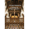 After Newman: A Eulogy for Anglo-Catholics 1845-1965