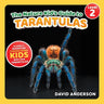 The Nature Kid's Guide to Tarantulas: A Level 2 Reader for Curious Young Kids Who Love Tarantulas!