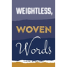 Weightless, Woven Words