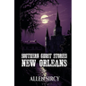Southern Ghost Stories: New Orleans