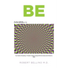 Be: Control Ability for You: Your Guide to Everything: A Traveler's Guide to Coping with the Universe and All That It Is--YOU!