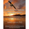 Confronting the Darkness and Finding Peace: A Manual of Instruction for Those Seeking Deliverance from Evil for Themselves and for Others