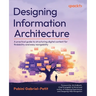 Designing Information Architecture: A practical guide to structuring digital content for findability and easy navigability