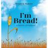 I'm Bread: A Parable of Purpose