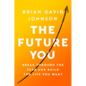 The Future You: Break Through the Fear and Build the Life You Want