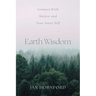 Earth Wisdom: Connect With Nature and Your Inner Self