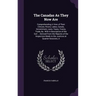 The Canadas As They Now Are: Comprehending A View of Their Climate, Rivers, Lakes, Canals, Government, Laws, Taxes, Towns, Trade, &c. With A Descri