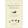 The Film Snob's Dictionary: An Essential Lexicon of Filmological Knowledge