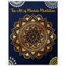 The Art of Mandala Meditation: Mandala Designs to Heal Your Body, Mind & Soul, Mandalas for Meditation, Adult Coloring Book by Paperback Paradise, Fa