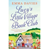 Lucy's Little Village Book Club: A heartwarming feel good romance novel