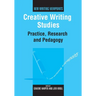 Creative Writing Studies: Practice, Research and Pedagogy