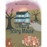 The Hairy Scary Mouse