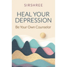 Heal Your Depression: Be Your Own Counselor