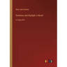 Darkness and Daylight; A Novel: in large print
