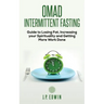 Omad: Intermittent Fasting Guide to Losing Fat, Increasing your Spirituality and Getting More Work Done