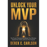 Unlock Your MVP: The Proven Framework to Master Your Mindset, Expand Your Vision, and Live Your Purpose