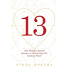 13: One Woman's Sacred Journey to Discovering Her Greatest Power