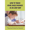 How To Teach Your Child Phonics In An Easy Way: Tips And Tricks For Parents: First Little Readers Guided For Children