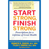 Start Strong, Finish Strong: Prescriptions for a Lifetime of Great Health
