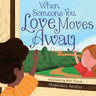 When Someone You Love Moves Away: Talking to Young Children About Separation and Change