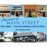 Memories of Main Street: Atmore, Alabama - A Special Place Remembered in Words and Pictures