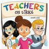 Teachers on Strike: A Funny and Heartfelt School Story About Kindness, Gratitude, and Classroom Respect