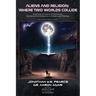 Aliens and Religion: Where Two Worlds Collide: Assessing the Impact of Discovering Extraterrestrial Intelligence on Religion and Theology