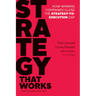 Strategy That Works: How Winning Companies Close the Strategy-To-Execution Gap