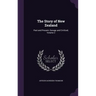 The Story of New Zealand: Past and Present--Savage and Civilized, Volume 2