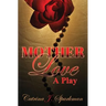 Mother Love: A Play