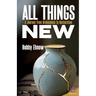 All Things New: A Journey from Brokenness to Restoration