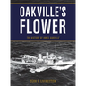 Oakville's Flower: The History of Hmcs Oakville