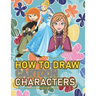 How To Draw Cartoon Characters: A recommended book To Learn How To draw the characters Step By Step: Three Characters: Kim Possible, Anna, Cindrella