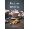 Breakfast, Luncheon and Tea