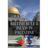 British Rule & Islam in Palestine