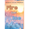 Fire Over Ice: A Collection of Poems About Overcoming Emotional Abuse