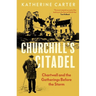 Churchill's Citadel: Chartwell and the Gatherings Before the Storm