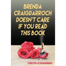 Brenda Craigdarroch Doesn't Care If You Read This Book